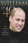 William at 40 : The Making of a Modern Monarch - Book