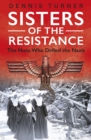 Sisters of the Resistance : The Nuns Who Defied the Nazis - Book