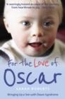 For the Love of Oscar : Bringing Up a Son with Down Syndrome - Book