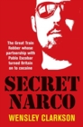 Secret Narco : The Great Train Robber whose partnership with Pablo Escobar turned Britain on to cocaine - Book