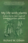 My Life with Plants : A journey to new ways of breeding garden varieties - Book