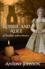 Robbie and Alice - a Tudor adventure - Book