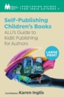 Self-Publishing a Children’s Book : ALLi’s Guide to Kidlit Publishing for Authors - Book