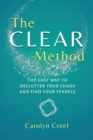 The CLEAR Method : The Easy Way to Declutter Your Chaos and Find Your Sparkle - Book