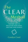 The CLEAR Method : The Easy Way to Declutter Your Chaos and Find Your Sparkle - eBook