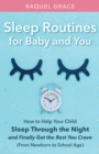 Sleep Routines for Baby and You : How to Help Your Child Sleep Through the Night and Finally Get the Rest You Crave - Book