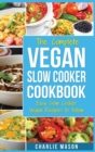 Vegan Slow Cooker Recipes : Healthy Cookbook And Super Easy Vegan Slow Cooker Recipes To Follow For Beginners Low Carb And Weight Loss Vegan Diet - Book