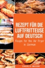 Recipe for Luftfritteuse in German / Recipe for the Air Fryer in German - Book