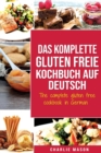 Das komplette gluten freie Kochbuch auf Deutsch/ The complete gluten free cookbook in German - Book