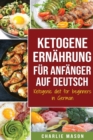 Ketogene Ernahrung fur Anfanger auf Deutsch/ Ketogenic diet for beginners in German - Book