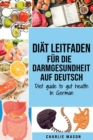 Diat Leitfaden fur die Darmgesundheit Auf Deutsch/ Diet guide to gut health In German - Book