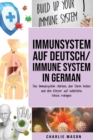 Immunsystem Auf Deutsch/ Immune system In German: Das Immunsystem starken, den Darm heilen und den Koerper auf naturliche Weise reinigen - Book