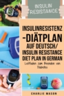 Insulinresistenz-Diatplan Auf Deutsch/ Insulin resistance diet plan In German: Leitfaden zum Beenden von Diabetes - Book