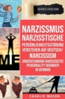 Narzissmus Narzisstische Persoenlichkeitsstoerung verstehen Auf Deutsch/ Narcissism Understanding Narcissistic Personality Disorder In German - Book