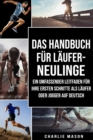 Das Handbuch fur Laufer-Neulinge: Ein umfassender Leitfaden fur Ihre ersten Schritte als Laufer oder Jogger Auf Deutsch - Book