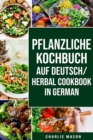 pflanzliche Kochbuch Auf Deutsch/ Herbal Cookbook In German - Book