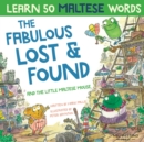 The Fabulous Lost & Found and the little Maltese mouse : Laugh as you learn 50 Maltese words with this bilingual English Maltese book for kids - Book