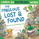 The Fabulous Lost & Found and the little Romanian mouse : Laugh as you learn 50 Romanian words with this bilingual English Romanian book for kids - Book