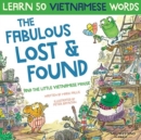 The Fabulous Lost & Found and the little Vietnamese mouse : laugh as you learn 50 Vietnamese words with this fun, heartwarming English Vietnamese kids book (bilingual Vietnamese English) - Book