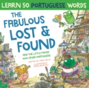 The Fabulous Lost and Found and the little mouse who spoke Portuguese : Laugh as you learn 50 Portuguese words with this bilingual English Portuguese book for kids - Book