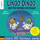 Lingo Dingo and the German astronaut : Heartwarming and fun English German kids book to learn German for kids (learning German for children; bilingual German English childrens kids books) - Book