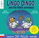 Lingo Dingo and the Polish astronaut : Laugh & Learn 50 Polish words! (Learn polish for kids; Bilingual English Polish books for children; polish for kids; bilingual polish book; gift polish kids book - Book