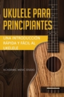 Ukelele para principiantes : Una introduccion rapida y facil al ukelele - Book