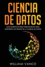 Ciencia de Datos : Guia completa para principiantes para aprender los reinos de la ciencia de datos - Book