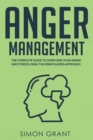 Anger Management : The Complete Guide to Overcome Your Anger and Stress Using the Mindfulness Approach - Book