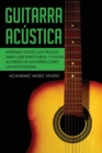 Guitarra acustica : Aprende todos los trucos para leer partituras y tocar acordes de guitarra como un profesional - Book