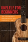 Ukulele for Beginners : Tips and Tricks to Reading Music and Chords in 7 Days - Book