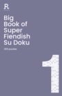 Big Book of Super Fiendish Su Doku Book 1 : a bumper fiendish sudoku book for adults containing 300 puzzles - Book