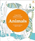 Large Print Colour & Frame - Animals (Colouring Book for Adults) : 31 Relaxing Colouring Pages to Enjoy - Book