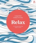 Large Print Colour & Frame - Relax (Colouring Book for Adults) : 31 Relaxing Colouring Pages to Enjoy - Book