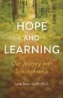 Hope and Learning : Our Journey with Schizophrenia - Book