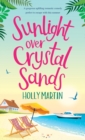 Sunlight over Crystal Sands : A gorgeous uplifting romantic comedy perfect to escape with this summer - Book