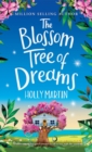 The Blossom Tree of Dreams : A heartwarming feel-good romance to fall in love with this summer - Book