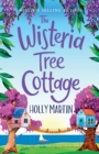The Wisteria Tree Cottage : A heartwarming feel-good romance to fall in love with this summer - Book