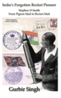 India's Forgotten Rocket Pioneer : Stephen H Smith From Pigeon Mail to Rocket Mail - Book