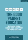 The Good Parent Educator : What every parent should know about their children's education - Book