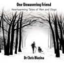 One Unwavering Friend : Heartwarming Tales of Men and Dogs - Book