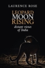 Leopard Moon Rising : Distant views of India - Book