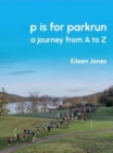 p is for parkrun : a journey from A-Z - Book