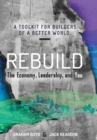 Rebuild : the Economy, Leadership, and You - Book