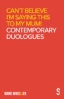 Can’t Believe I’m Saying This to My Mum : Mark Wheeller Contemporary Duologues - Book