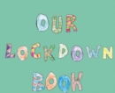 Our Lockdown Book - Book