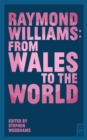 Raymond Williams: From Wales to the World - Book