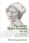 The Artist Helen Coombe (1864-1937) : The Tragedy of Roger Fry's Wife - Book