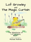 Lof Growley and The Magic Curtain : The Adventures of Lof Growley (Book 1) - Book