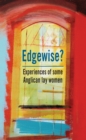 Edgewise? : Experiences of some Anglican lay women - Book